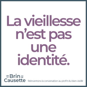 La vieillesse n'est pas une identité.