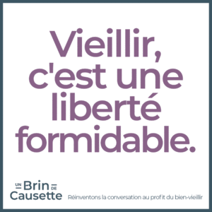Vieillir c'est une liberté formidable.